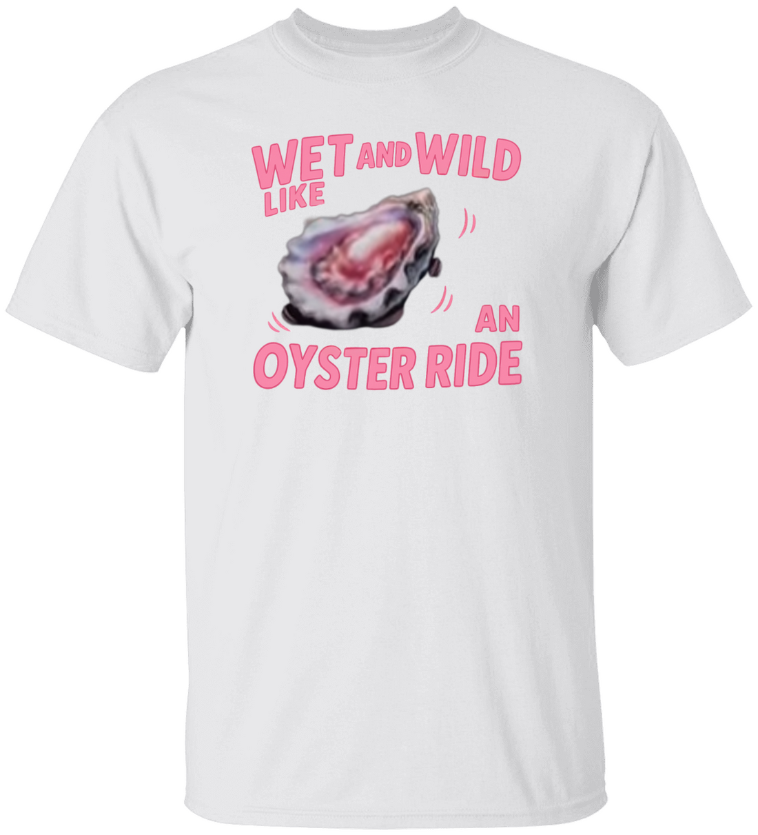 Funny Wet and Wild Like an Oyster Ride | Make a Splash – This One’s a Mood" T-Shirt
