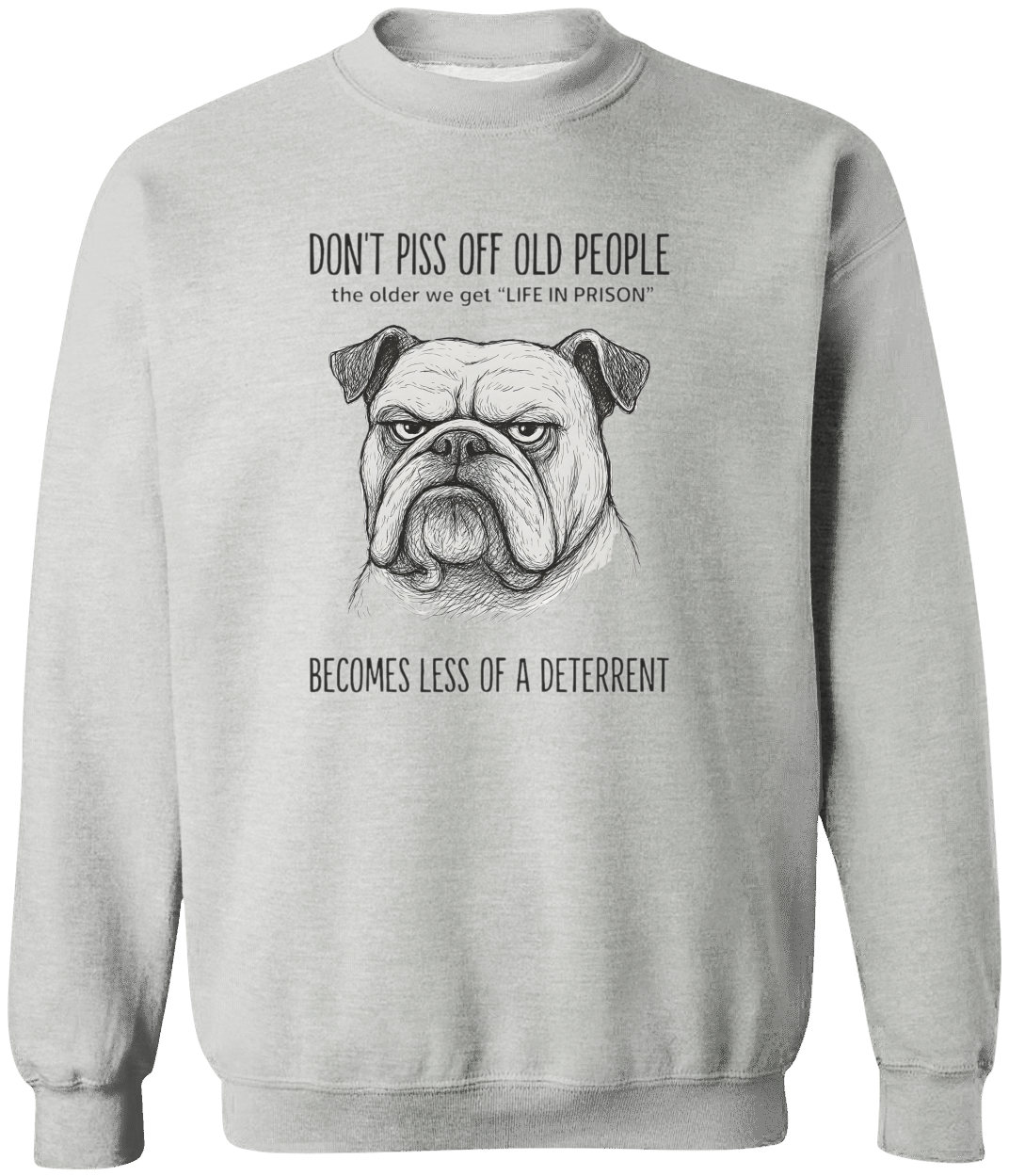 Funny "Don't Piss Off Old People" Bulldog Sweatshirt for Seniors