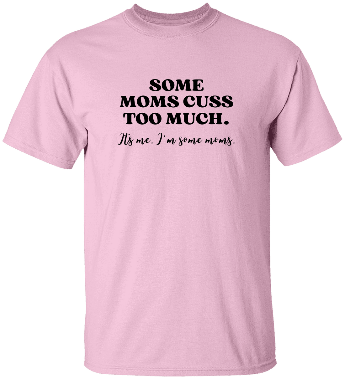 Funny "Some Moms Cuss Too Much" S/L T-Shirt | Gift for Mom