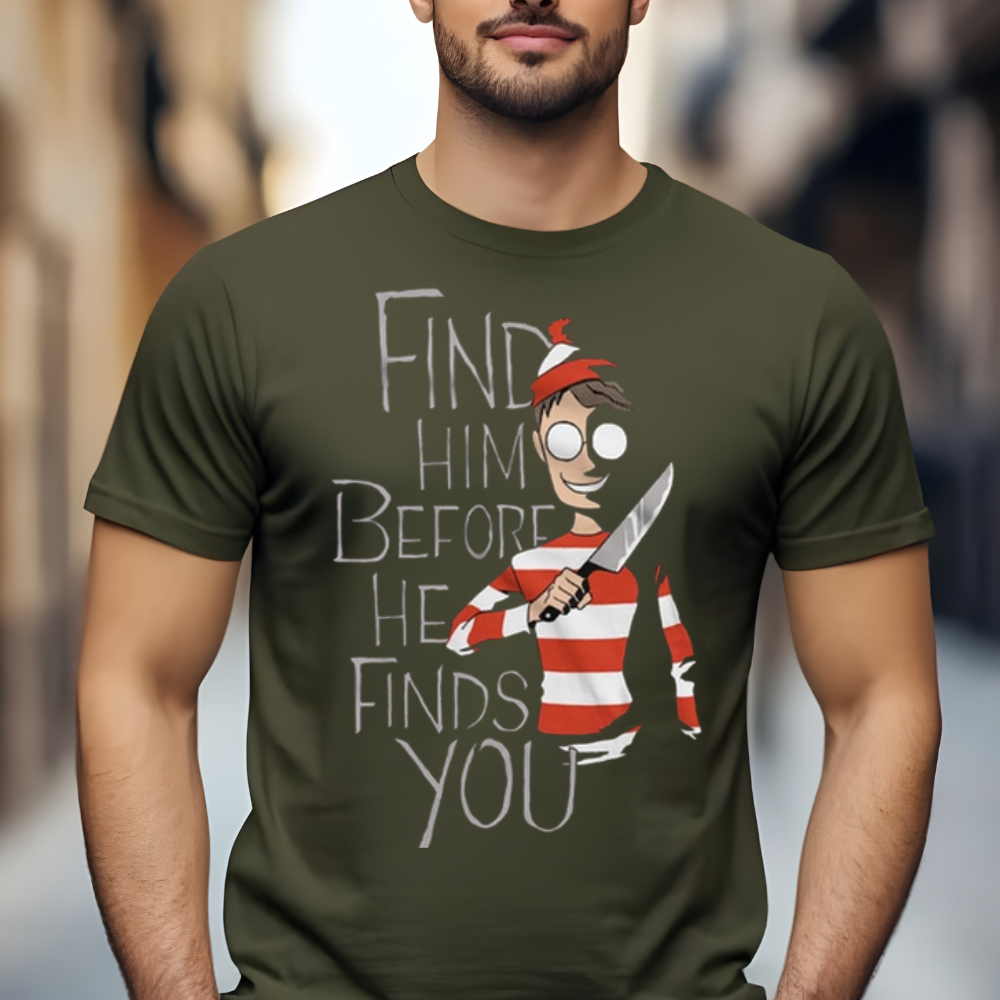 Halloween Humor "Find Him" T-Shirt/Hoodie