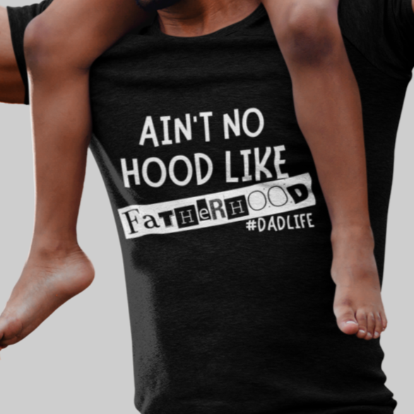 To Dad "Ain't No Hood Like Fatherhood" Short Sleeve T-Shirt